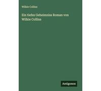 Ein tiefes Geheimniss Roman von Wilkie Collins