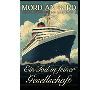 Ein Tod in feiner Gesellschaft (Mord an Bord - Leben & Sterben auf der Queen Mary 2)