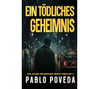 Ein tödliches Geheimnis: Ein Javier Maldonado Krimi-Thriller: 1