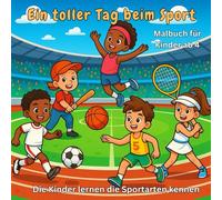 Ein toller Tag beim Sport - Malbuch für Kinder ab 4: Die Kinder schauen zu, wie Sportler Sport treiben