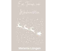 Ein Traum von Weihnachten: Weihnachtliche Kurzgeschichten für Jung und Alt