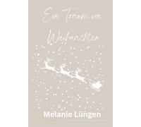 Ein Traum von Weihnachten: Weihnachtliche Kurzgeschichten für Jung und Alt