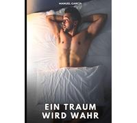 Ein Traum wird wahr: Erotische Schwulengeschichten für Erwachsene Männer: 160
