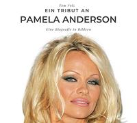 Ein Tribut an Pamela Anderson: Eine Biografie in Bildern