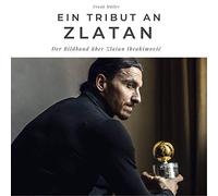 Ein Tribut an Zlatan: Der Bildband über Zlatan Ibrahimović