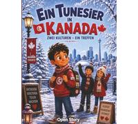 Ein Tunesier in Kanada: Ein herzerwärmendes interkulturelles Kinderbuch über Auswanderung, Freundschaft, den ersten Schnee und das Leben mit zwei Heimaten für Kinder von 5 bis 10 Jahren