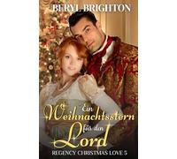 Ein Weihnachtsstern für den Lord (Regency Christmas Love)