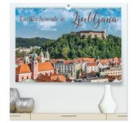 Ein Wochenende in Ljubljana (hochwertiger Premium Wandkalender 2026 DIN A2 quer), Kunstdruck in Hochglanz: Ljubljana - Natur und Kultur erleben