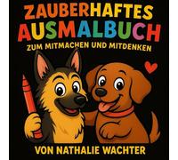 Ein zauberhaftes Ausmalbuch für Kinder - Zotto und Zelta: Mit Geschichten, Mitmachfragen , Biilder zum Ausmalen und Miträtseln - für Kinder ab 4 Jahren