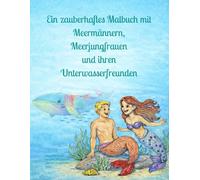 Ein zauberhaftes Malbuch mit Merrmännern, Meerjungfrauen und ihren Unterwasserfreunden