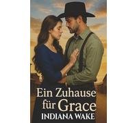 Ein Zuhause für Grace (Eine Liebe fürs Leben)