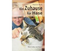 Ein Zuhause für Hase: Mein Leben mit Kater