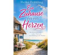 Ein Zuhause für vier Herzen: Die Küstenhebamme 1 - Liebe, Wind und neue Hoffnung an der Nordsee
