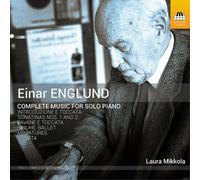 Laura Mikkola - Englund, Einar : Intégrale de L’oeuvre pour Piano Solo