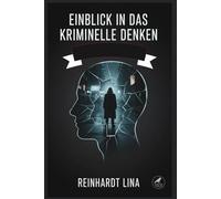 Einblick in das kriminelle Denken: True Crime für Einsteiger, fesselnde Fälle und investigativer Journalismus zu realen Verbrechen