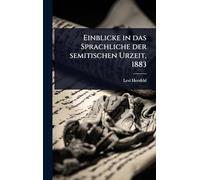 Einblicke in das Sprachliche der semitischen Urzeit, 1883
