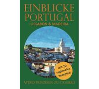 Einblicke Portugal: Lissabon und Madeira (EINBLICKE Reisebuch-Serie)