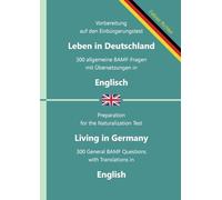 Einbürgerungstest "Leben in Deutschland" - 300 allgemeine BAMF-Fragen mit Übersetzungen in Englisch: Für Selbstlernende, Integrationskurse und Lehrkräfte - prüfungsnah und zweisprachig
