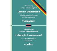 Einbürgerungstest "Leben in Deutschland" - 300 allgemeine BAMF-Fragen mit Übersetzungen in Thailändisch: Für Selbstlernende, Integrationskurse und Lehrkräfte - prüfungsnah und zweisprachig