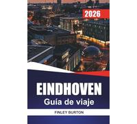 EINDHOVEN Guía de viaje 2026: Consejos prácticos para visitantes primerizos sobre barrios, comida local y cómo desplazarse