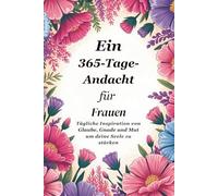 Eine 365-Tage-Andacht für Frauen: Tägliche Inspiration durch Glaube, Gnade und Mut, um deine Seele zu stärken (Sixfold Grace: A Devotional Journey Across Languages)