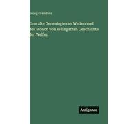 Eine alte Genealogie der Welfen und des Mönch von Weingarten Geschichte der Welfen