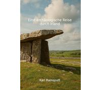 Eine archäologische Reise durch Irland: Spuren der Zeit