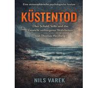Eine atmosphärische psychologische Analyse von Küstentod von Thomas Herzberg: Über Schuld, Stille und das Gewicht verborgener Wahrheiten