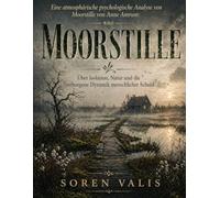 Eine atmosphärische psychologische Analyse von Moorstille von Anne Amrum: Über Isolation, Natur und die verborgene Dynamik menschlicher Schuld