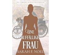 Eine auffällige Frau: Ein Historischer Liebeskrimi mit Tabitha und Wolf (Tabitha und Wolf - Historische Krimis)