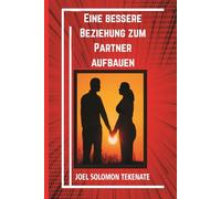 Eine bessere Beziehung zum Partner aufbauen: Kleine Dinge, die Sie tun können, um Konflikte zu vermeiden und eine friedliche und glückliche Beziehung zu genießen