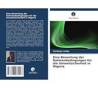 Eine Bewertung der Rahmenbedingungen für die Umweltsicherheit in Nigeria