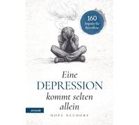 Eine Depression kommt selten allein: 160 Impulse für Betroffene auf dem Weg zurück ins Leben