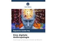 Eine digitale Anthropologie: Auswirkungen auf das soziale Verhalten des Menschen