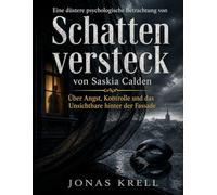 Eine düstere psychologische Betrachtung von Schattenversteck von Saskia Calden: Über Angst, Kontrolle und das Unsichtbare hinter der Fassade