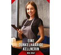 Eine dunkelhaarige Kellnerin: Erotische Geschichten mit explizitem Sex für Erwachsene