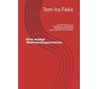 Eine eselige Weihnachtsgeschichte: Von Bethlehem bis zur Festtagstafel - die witzigste Weihnachtsgeschichte mit veganen Rezepten zum Verlieben