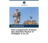 Eine exegetische Analyse des Apostels Paulus in Philipper 4,21-23