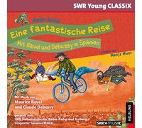 Eine fantastische Reise - Mit Ravel und Debussy in Spanien: erzählt von Wanja Mues, gespielt vom SWR Sinfonieorchester Baden-Baden und Freiburg
