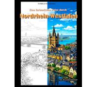 Eine farbenfrohe Reise durch Nordrhein-Westfalen: Malbuch für Erwachsene (Monumentales Deutschland)