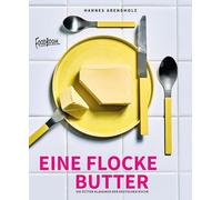 Eine Flocke Butter: Die fetten Klassiker der deutschen Küche: 2 (Die Liebslingsrezepte von Foodboom)