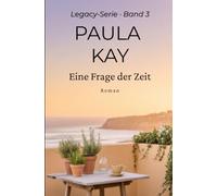 Eine Frage der Zeit: Roman | Bewegende Familiensaga über Vergebung und ein gehütetes Familiengeheimnis (Legacy-Serie)