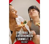 Eine Frau, die Erfahrungen sammelt. 2: Erotische Geschichten mit explizitem Sex für Erwachsene: 697
