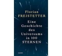 Eine Geschichte des Universums in 100 Sternen