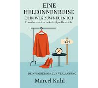 Eine Heldinnenreise: Dein Weg zum neuen Ich