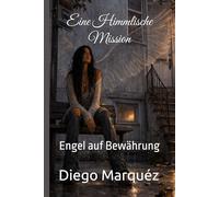 Eine Himmlische Mission: Engel auf Bewährung