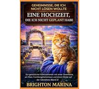 EINE HOCHZEIT, DIE ICH NICHT GEPLANT HABE: Ein gemütlicher Kriminalroman mit einer Zeremonie am Meer, Familiengeheimnissen und einem Mörder auf der ... 2) (Geheimnisse, die ich nicht lösen wollte)
