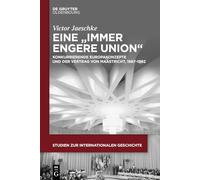 Eine "immer engere Union": Konkurrierende Europakonzepte und der Vertrag von Maastricht, 1987-1992: 60 (Issn, 60)