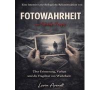Eine intensive psychologische Rekonstruktion von Fotowahrheit von Nicole Trope: Über Erinnerung, Verlust und die Fragilität von Wahrheit
