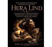 Eine intime literarische Betrachtung von Hera Lind: Erinnerung, Weiblichkeit, Überleben und das Herz hinter ihren Büchern